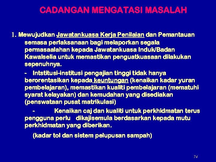 CADANGAN MENGATASI MASALAH 1. Mewujudkan Jawatankuasa Kerja Penilaian dan Pemantauan semasa perlaksanaan bagi melaporkan
