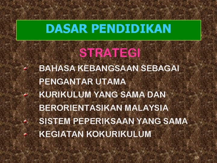 DASAR PENDIDIKAN STRATEGI BAHASA KEBANGSAAN SEBAGAI PENGANTAR UTAMA KURIKULUM YANG SAMA DAN BERORIENTASIKAN MALAYSIA