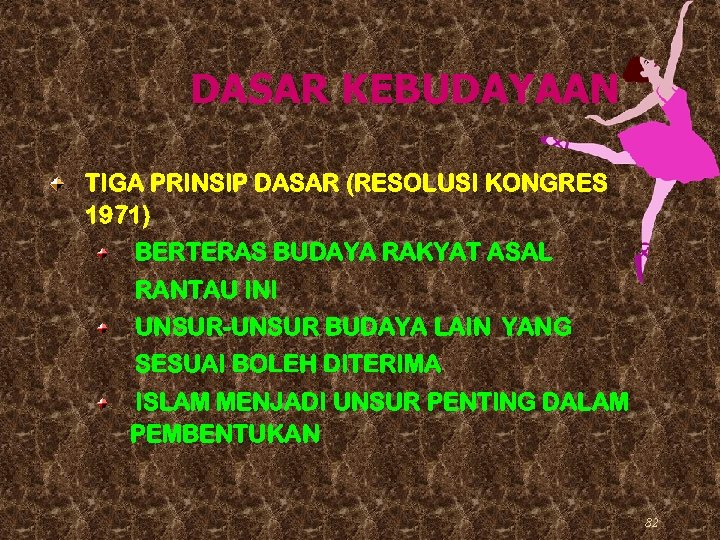 DASAR KEBUDAYAAN TIGA PRINSIP DASAR (RESOLUSI KONGRES 1971) BERTERAS BUDAYA RAKYAT ASAL RANTAU INI