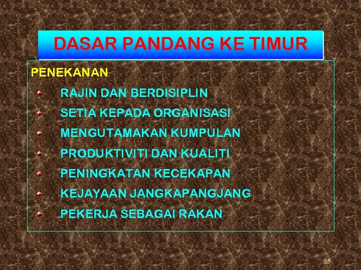 DASAR PANDANG KE TIMUR PENEKANAN RAJIN DAN BERDISIPLIN SETIA KEPADA ORGANISASI MENGUTAMAKAN KUMPULAN PRODUKTIVITI