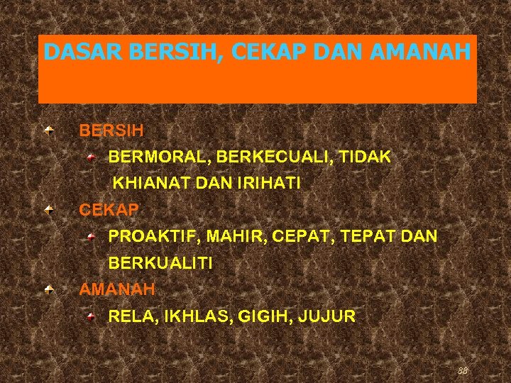DASAR BERSIH, CEKAP DAN AMANAH BERSIH BERMORAL, BERKECUALI, TIDAK KHIANAT DAN IRIHATI CEKAP PROAKTIF,