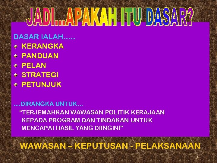 DASAR IALAH…. . KERANGKA PANDUAN PELAN STRATEGI PETUNJUK …DIRANGKA UNTUK… “TERJEMAHKAN WAWASAN POLITIK KERAJAAN