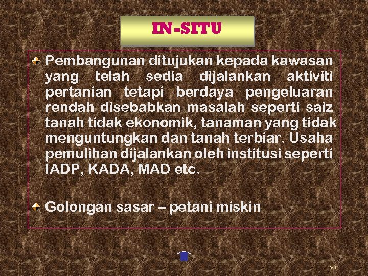 IN-SITU Pembangunan ditujukan kepada kawasan yang telah sedia dijalankan aktiviti pertanian tetapi berdaya pengeluaran
