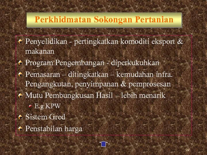 Perkhidmatan Sokongan Pertanian Penyelidikan - pertingkatkan komoditi eksport & makanan Program Pengembangan - diperkukuhkan