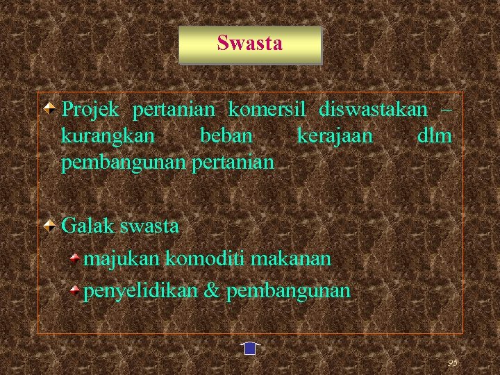 Swasta Projek pertanian komersil diswastakan – kurangkan beban kerajaan dlm pembangunan pertanian Galak swasta