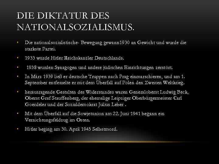 DIE DIKTATUR DES NATIONALSOZIALISMUS. • Die nationalsozialistische- Bewegung gewann 1930 an Gewicht und wurde