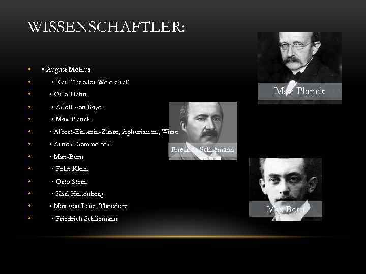 WISSENSCHAFTLER: • • August Möbius • • Karl Theodor Weierstraß • • Otto-Hahn- •