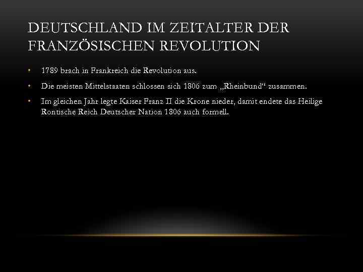 DEUTSCHLAND IM ZEITALTER DER FRANZÖSISCHEN REVOLUTION • 1789 brach in Frankreich die Revolution aus.