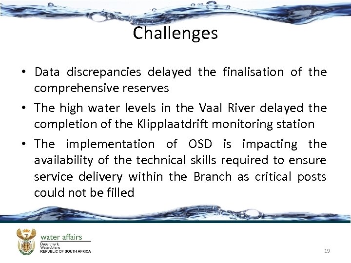 Challenges • Data discrepancies delayed the finalisation of the comprehensive reserves • The high