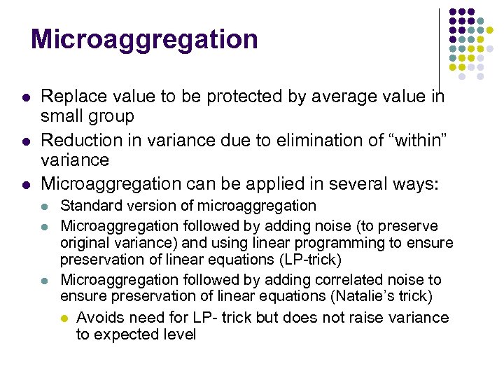 Microaggregation l l l Replace value to be protected by average value in small