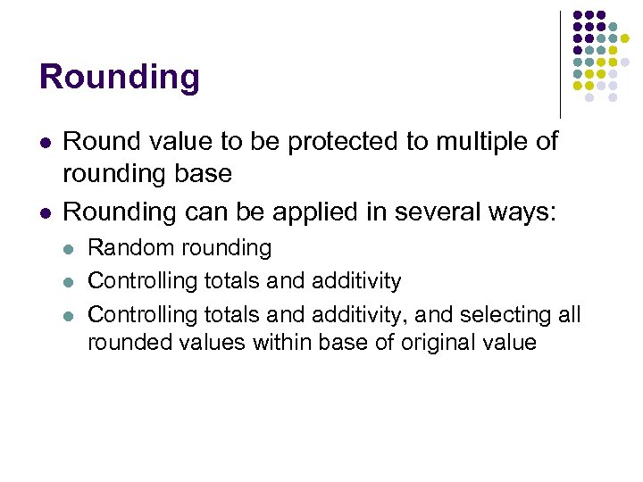 Rounding l l Round value to be protected to multiple of rounding base Rounding