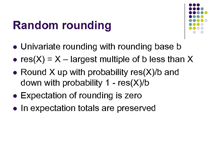 Random rounding l l l Univariate rounding with rounding base b res(X) = X