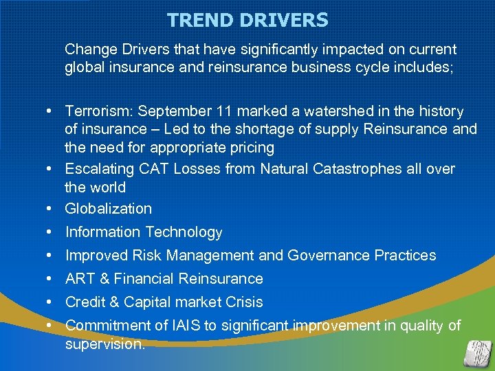 TREND DRIVERS Change Drivers that have significantly impacted on current global insurance and reinsurance