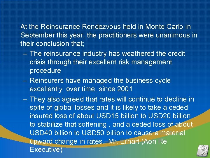 At the Reinsurance Rendezvous held in Monte Carlo in September this year, the practitioners