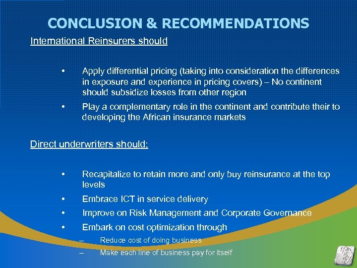 CONCLUSION & RECOMMENDATIONS International Reinsurers should • Apply differential pricing (taking into consideration the