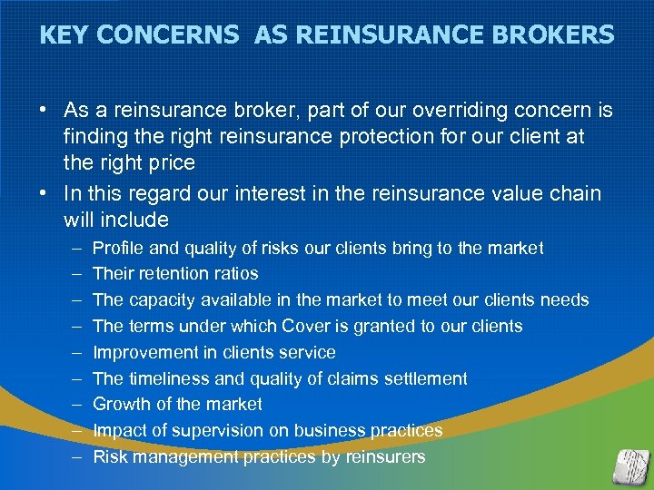 KEY CONCERNS AS REINSURANCE BROKERS • As a reinsurance broker, part of our overriding