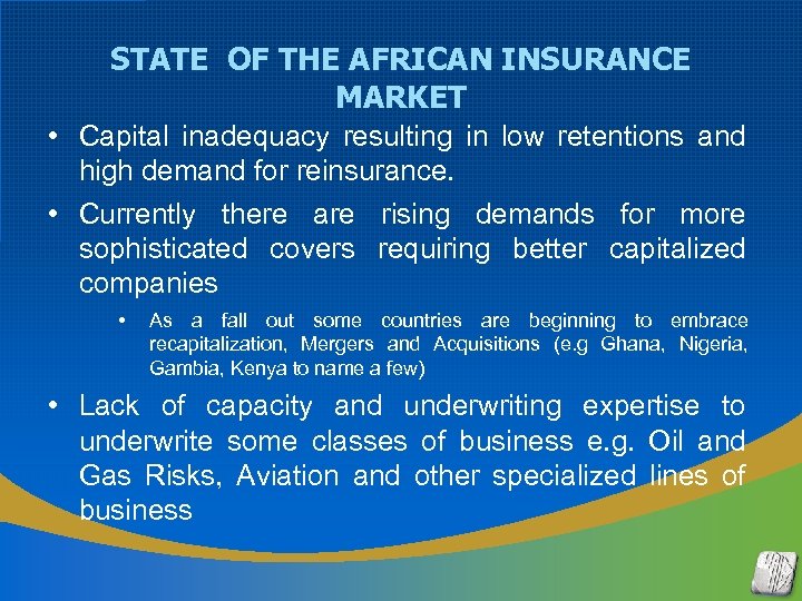 STATE OF THE AFRICAN INSURANCE MARKET • Capital inadequacy resulting in low retentions and