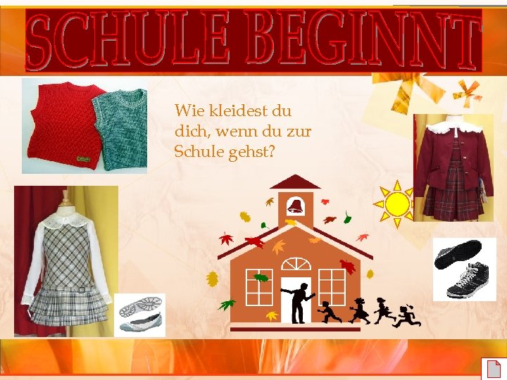 Wie kleidest du dich, wenn du zur Schule gehst? 