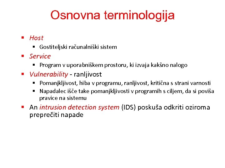 Osnovna terminologija § Host § Gostiteljski računalniški sistem § Service § Program v uporabniškem