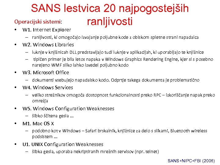 SANS lestvica 20 najpogostejših Operacijski sistemi: ranljivosti • W 1. Internet Explorer – ranljivosti,