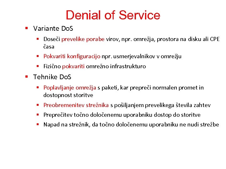 Denial of Service § Variante Do. S § Doseči prevelike porabe virov, npr. omrežja,