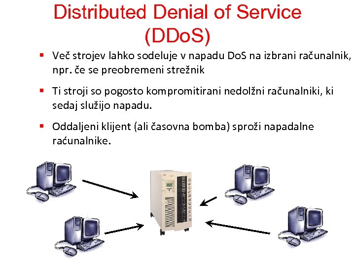 Distributed Denial of Service (DDo. S) § Več strojev lahko sodeluje v napadu Do.