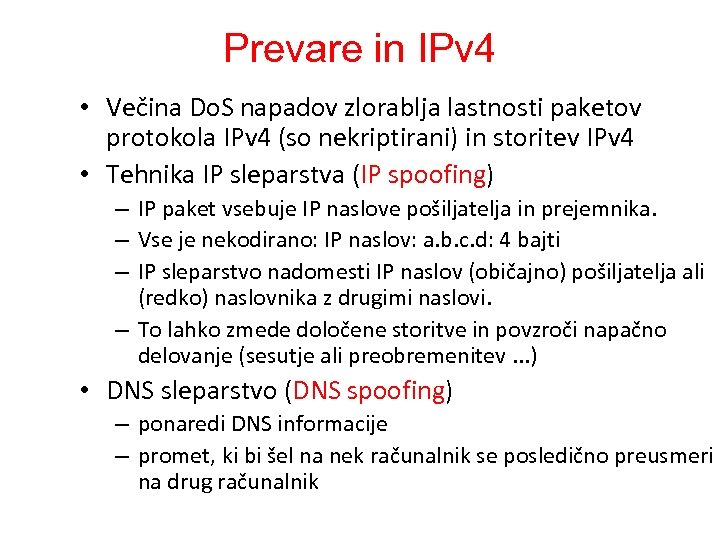 Prevare in IPv 4 • Večina Do. S napadov zlorablja lastnosti paketov protokola IPv