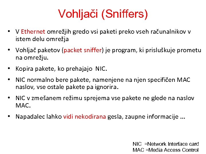 Vohljači (Sniffers) • V Ethernet omrežjih gredo vsi paketi preko vseh računalnikov v istem
