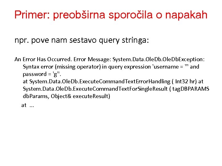 Primer: preobširna sporočila o napakah npr. pove nam sestavo query stringa: An Error Has