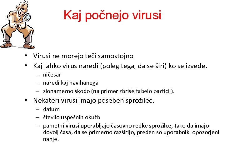 Kaj počnejo virusi • Virusi ne morejo teči samostojno • Kaj lahko virus naredi
