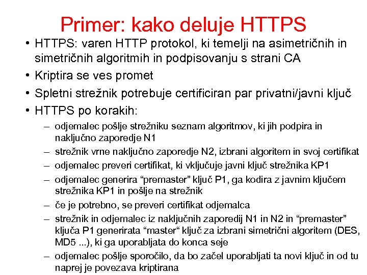 Primer: kako deluje HTTPS • HTTPS: varen HTTP protokol, ki temelji na asimetričnih in