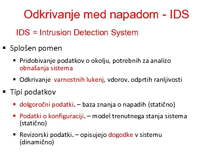 Odkrivanje med napadom - IDS = Intrusion Detection System § Splošen pomen § Pridobivanje