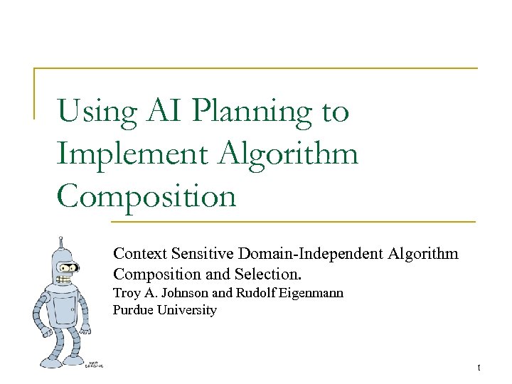 Using AI Planning to Implement Algorithm Composition Context Sensitive Domain-Independent Algorithm Composition and Selection.