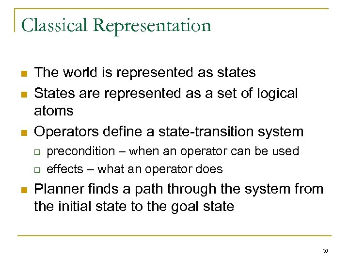 Classical Representation n The world is represented as states States are represented as a