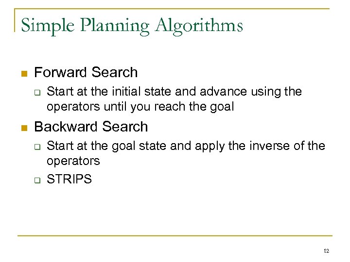 Simple Planning Algorithms n Forward Search q n Start at the initial state and
