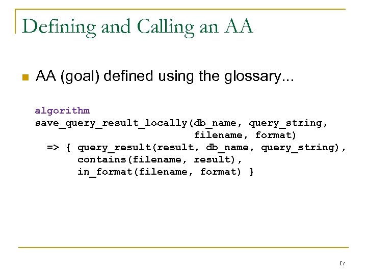 Defining and Calling an AA (goal) defined using the glossary. . . algorithm save_query_result_locally(db_name,
