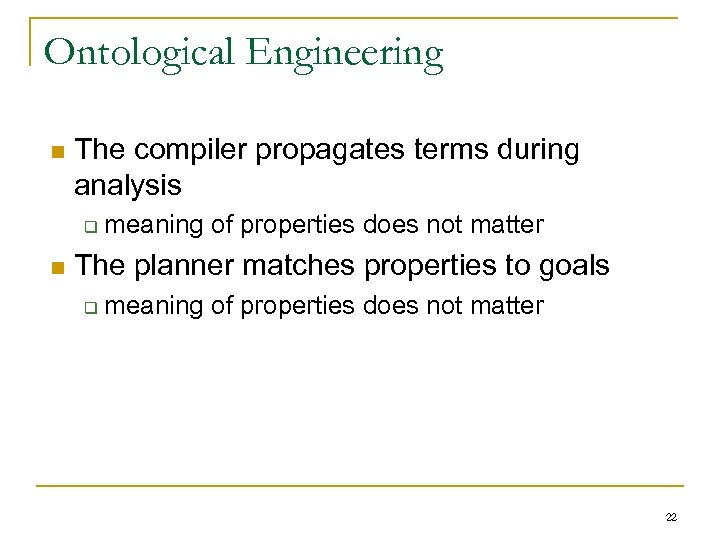 Ontological Engineering n The compiler propagates terms during analysis q n meaning of properties