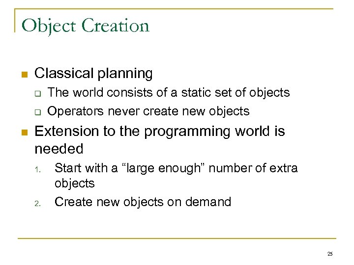 Object Creation n Classical planning q q n The world consists of a static