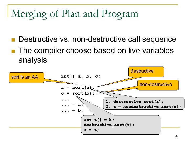 Merging of Plan and Program n n Destructive vs. non-destructive call sequence The compiler