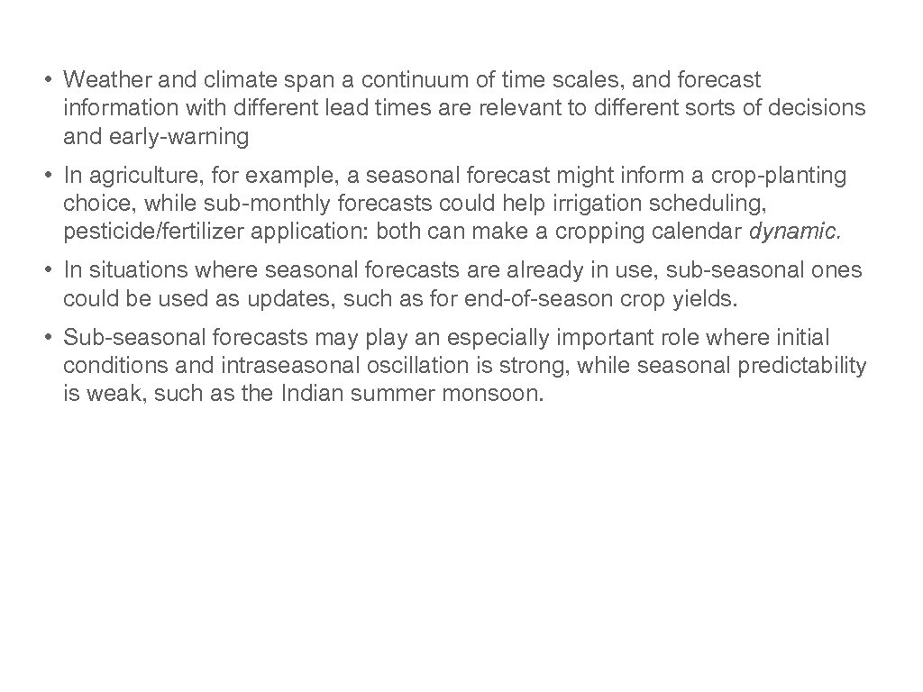  • Weather and climate span a continuum of time scales, and forecast information