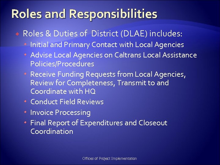 Roles and Responsibilities Roles & Duties of District (DLAE) includes: Initial and Primary Contact