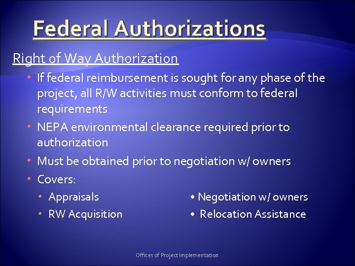 Federal Authorizations Right of Way Authorization If federal reimbursement is sought for any phase