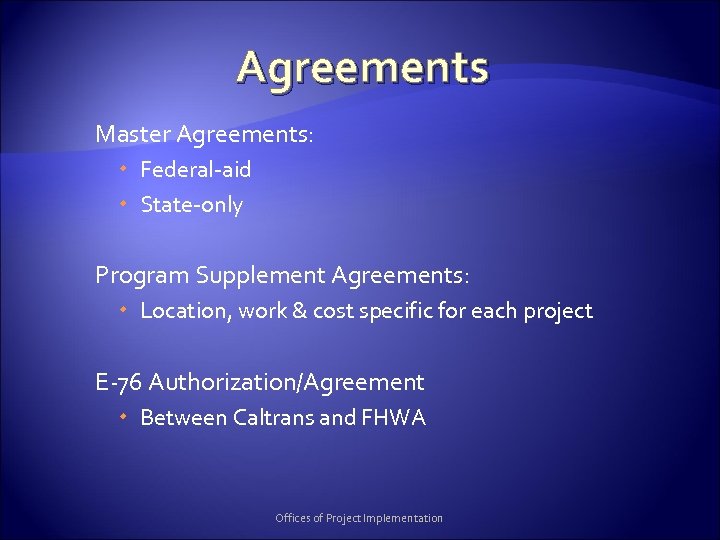 Agreements Master Agreements: Federal-aid State-only Program Supplement Agreements: Location, work & cost specific for