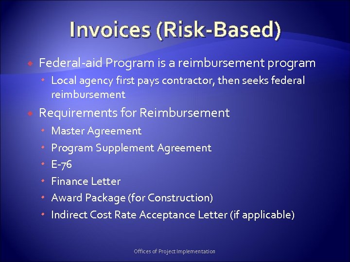 Invoices (Risk-Based) Federal-aid Program is a reimbursement program Local agency first pays contractor, then