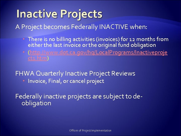 Inactive Projects A Project becomes Federally INACTIVE when: There is no billing activities (invoices)