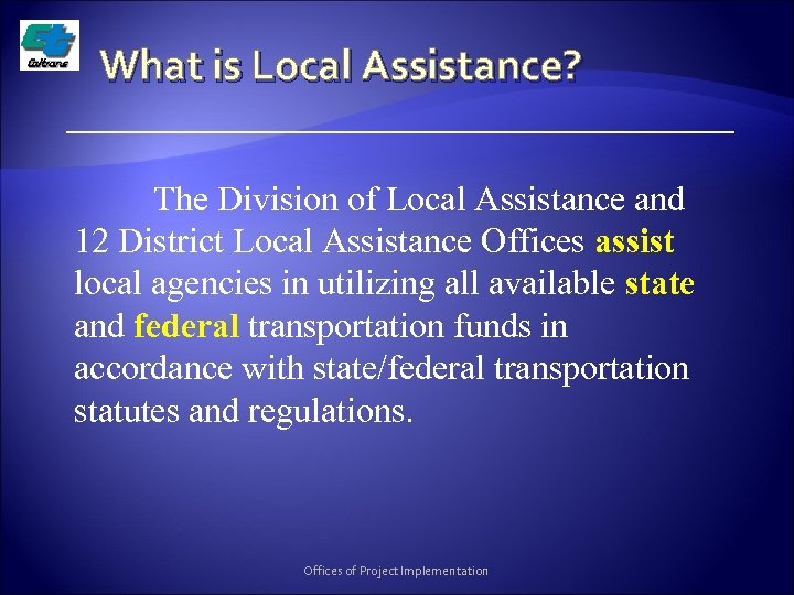 What is Local Assistance? The Division of Local Assistance and 12 District Local Assistance