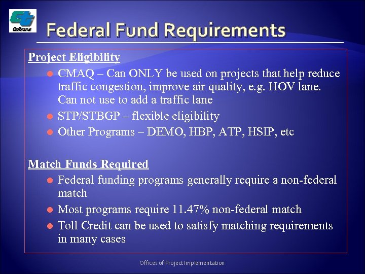 Federal Fund Requirements Project Eligibility l CMAQ – Can ONLY be used on projects