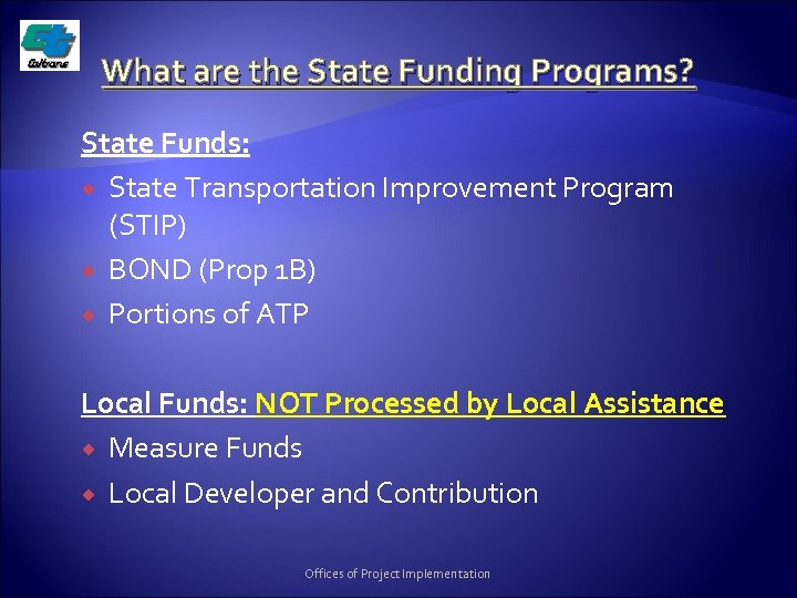 What are the State Funding Programs? State Funds: State Transportation Improvement Program (STIP) BOND