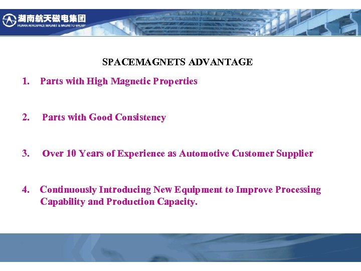 SPACEMAGNETS ADVANTAGE 1. Parts with High Magnetic Properties 2. Parts with Good Consistency 3.