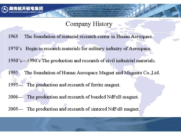 Company History 1968 The foundation of material research center in Hunan Aerospace. 1970’s Begin